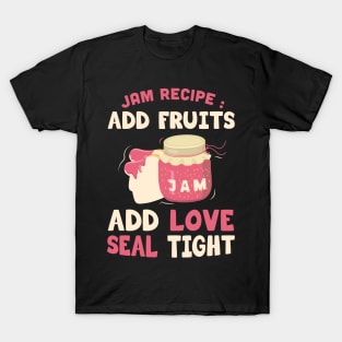 Jam recipe : Add fruits, add love, seal tight / Homemade Jam Canning / Jelly Canner Grandma / grandma gift idea / grandma present T-Shirt